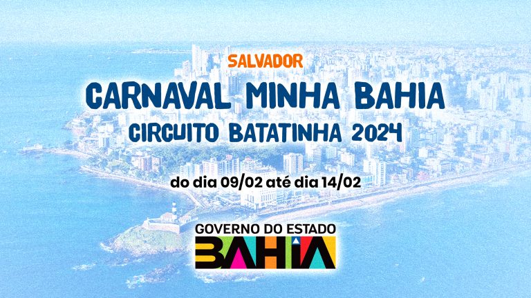 Começa amanhã O CARNAVAL MINHA BAHIA- CIRCUITO BATATINHA 2024