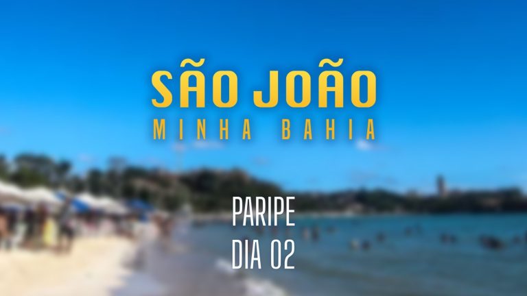 São João Minha Bahia: Celebrando as Tradições Juninas – Paripe dia 2